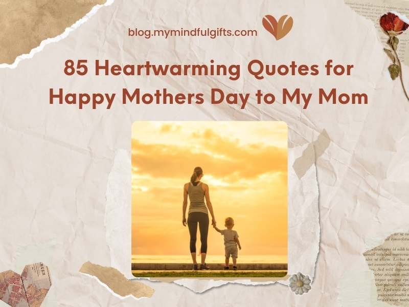 85 Happy Mothers Day to My Mom for Heartwarming Quotes