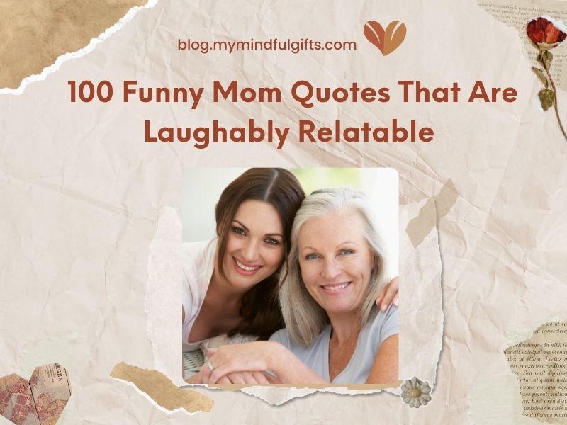 100 Funny Mother Quotes That Are Laughably Relatable