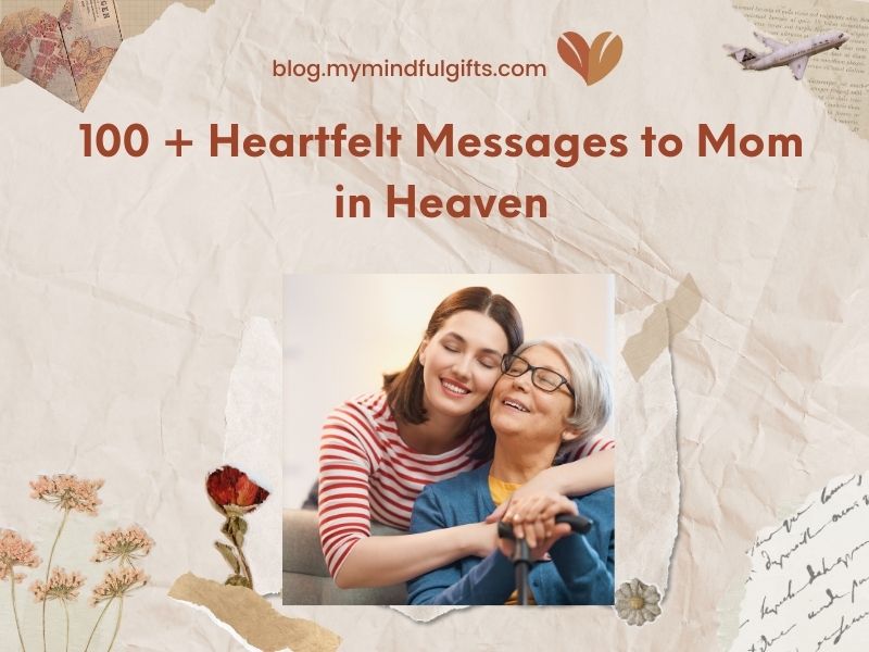 100 + Heartfelt Messages to Mom in Heaven: Express Your Love and Remembrance