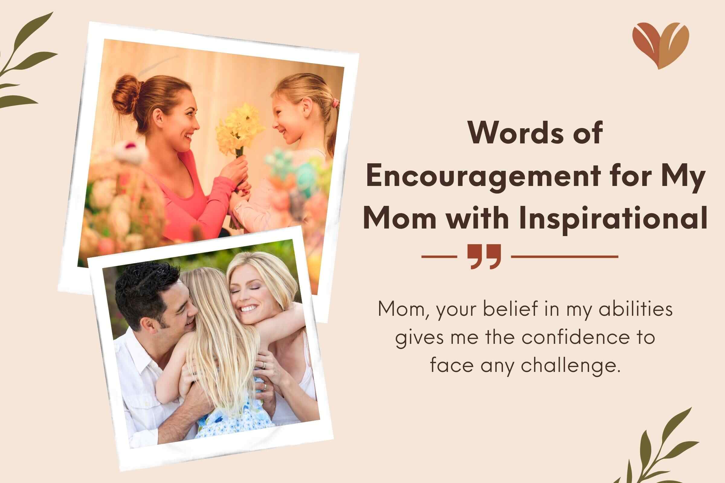 Words of Encouragement for My Mom with Inspirational Quotes From Your Daughter