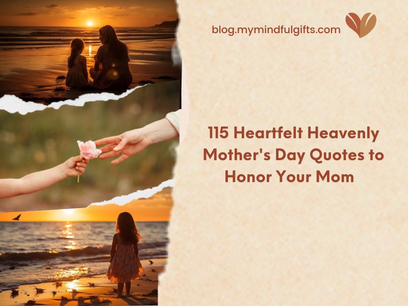 115 Heartfelt Heavenly Mother’s Day Quotes to Honor Your Mom