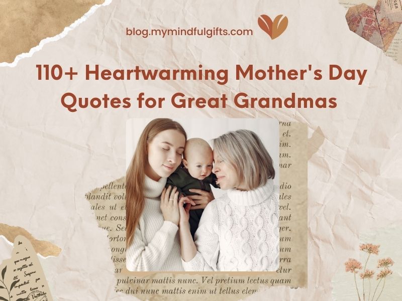 110+ Heartwarming Mother’s Day Quotes for Great Grandmothers Like a Special Bond