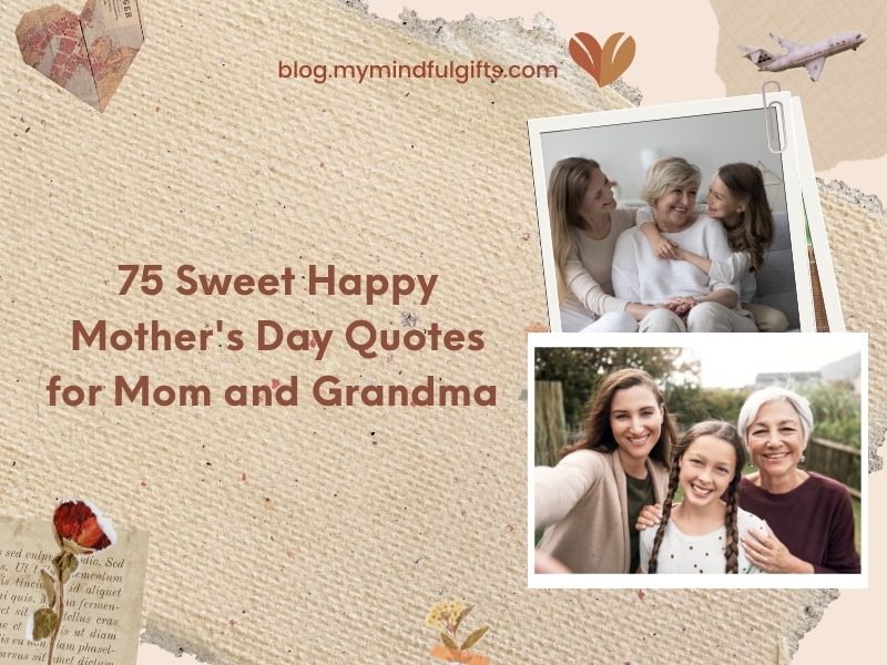 95 Sweet Happy Mother’s Day for Mom and Grandma Quotes
