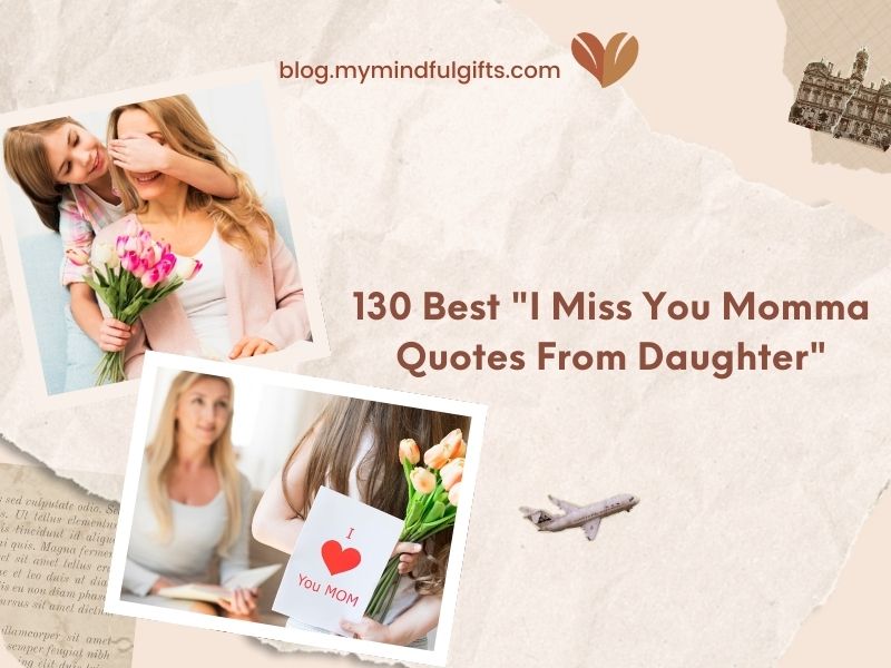 130 Best “I Miss You Mama Quotes From Daughter” To Feel Better