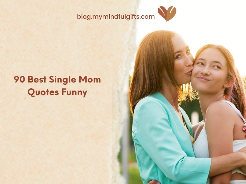 90 Hilarious Funny Single Mom Quotes That’ll Make Your Day