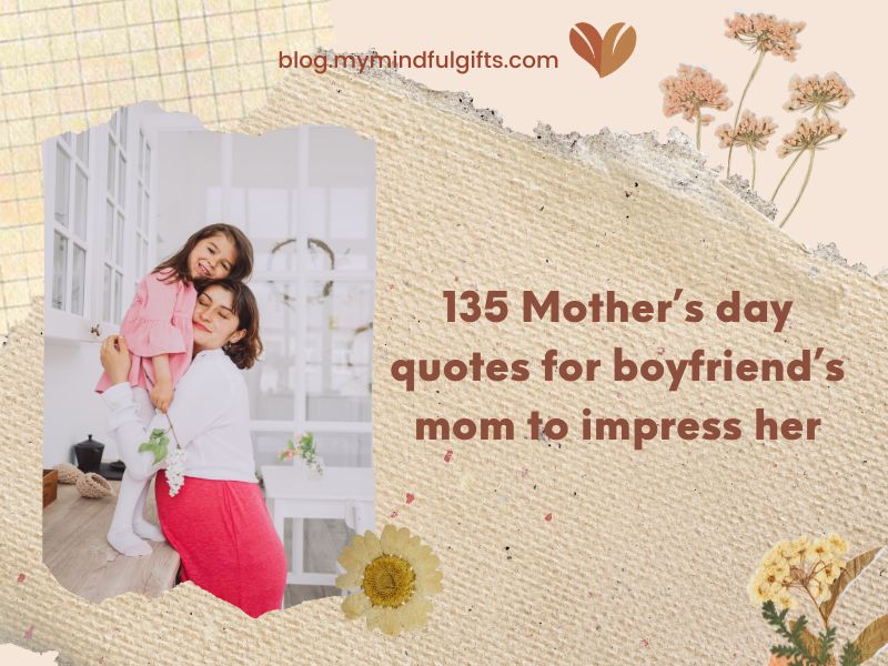 135 Best Mother’s day quotes for boyfriend’s mom to impress her