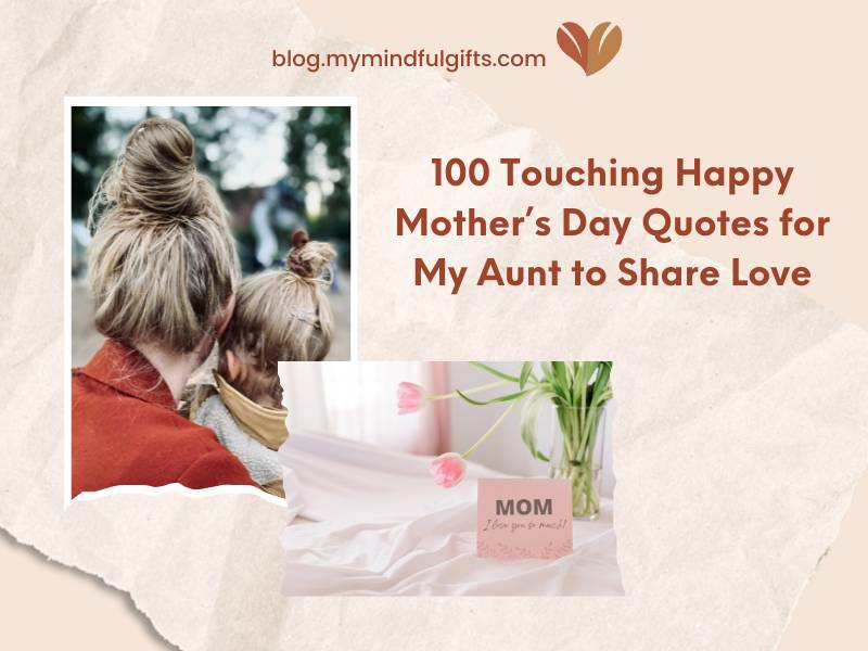 100 Touching Happy Mother’s Day Quotes for My Aunt to Share Love