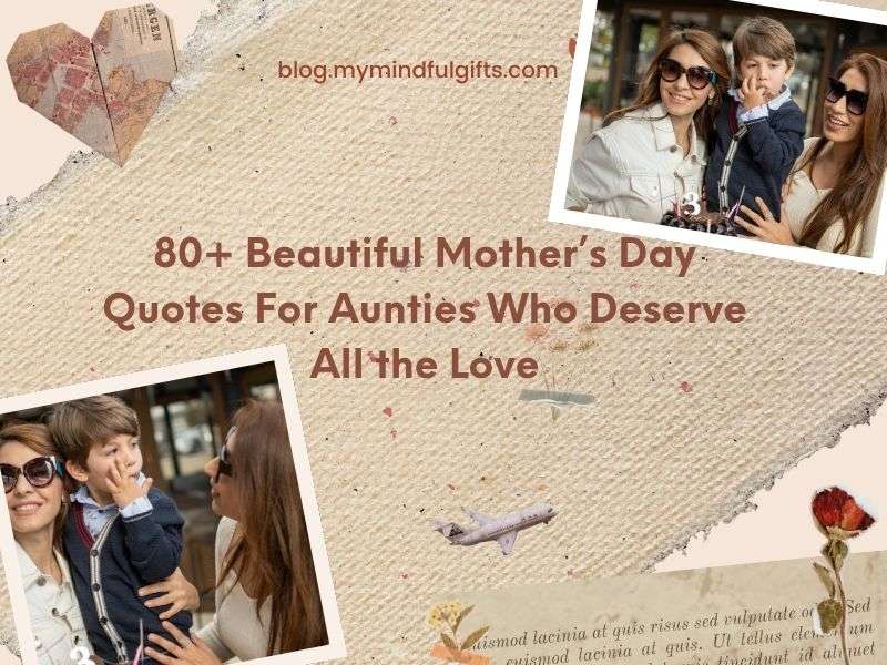 80+Beautiful Mother’s Day Quotes For Aunties Who Deserve All the Love