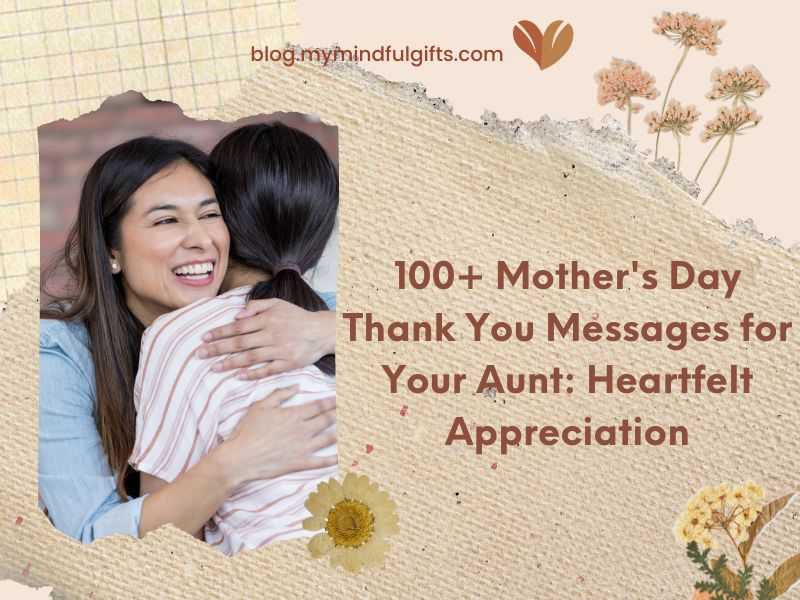 100+ Mother’s Day Thank You Messages for Your Aunt: Heartfelt Appreciation