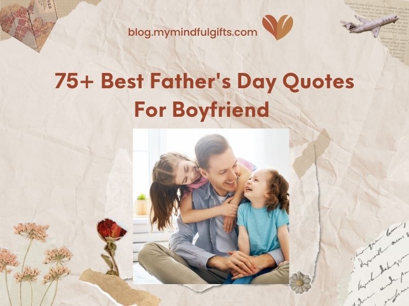 75+ Best Father’s Day Quotes For Boyfriend