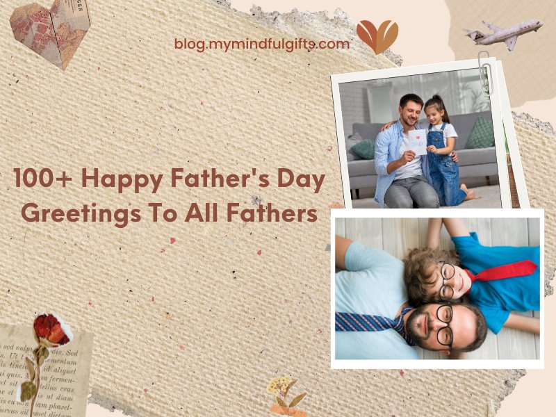 100+ Happy Father’s Day Greetings To All Fathers This Year
