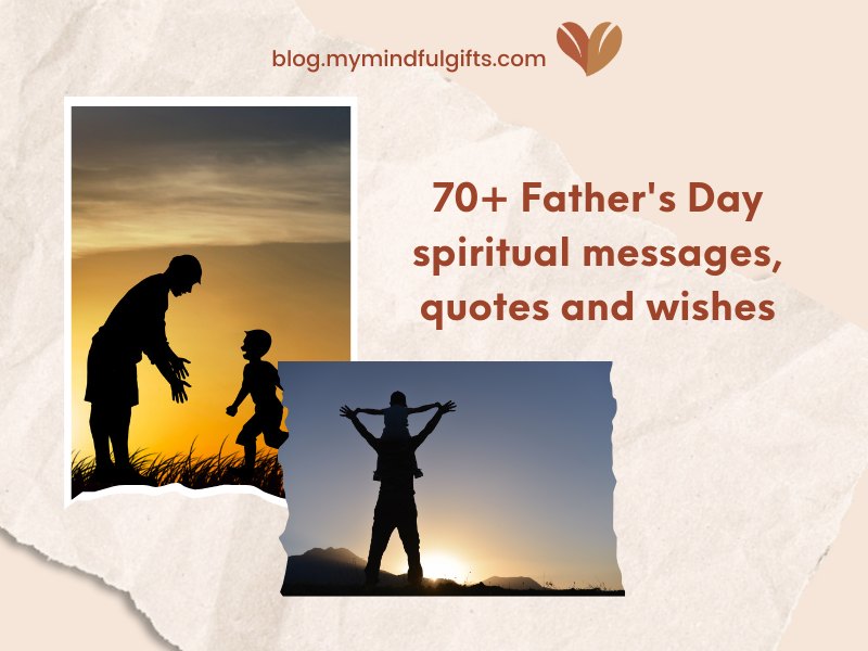 70+ Father’s Day Spiritual Messages, Quotes And Wishes