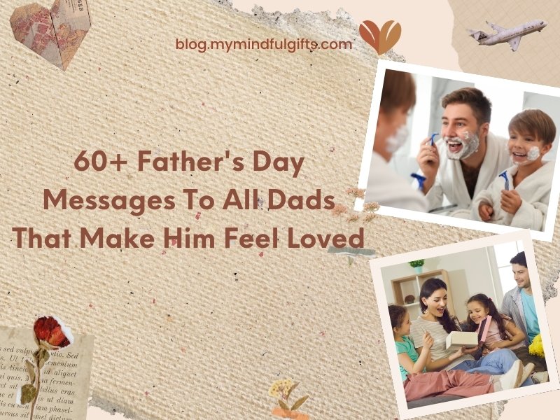 60+ Father’s Day Messages To All Dads That Make Him Feel Loved