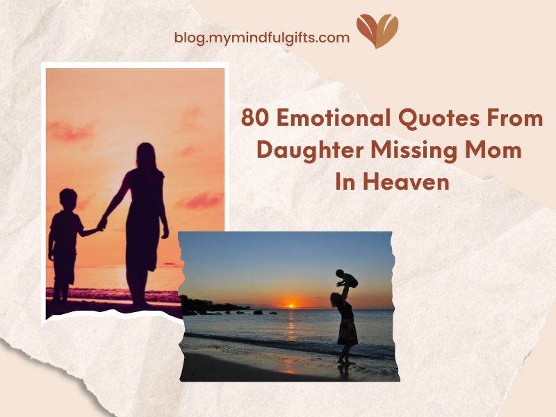 80 Emotional Quotes from Daughter Missing Mom in Heaven