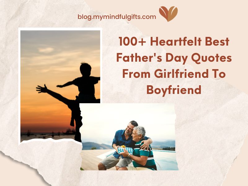 100+ Heartfelt Best Father’s Day Quotes From Girlfriend To Boyfriend