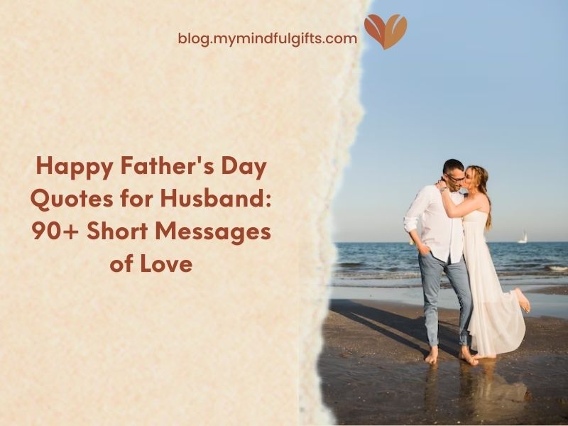Happy Father’s Day Quotes for Husband: 90+ Short Messages of Love