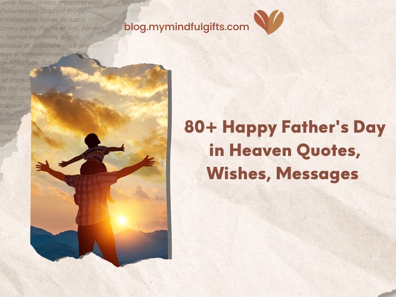 80+ Happy Father’s Day In Heaven Quotes, Wishes, Messages