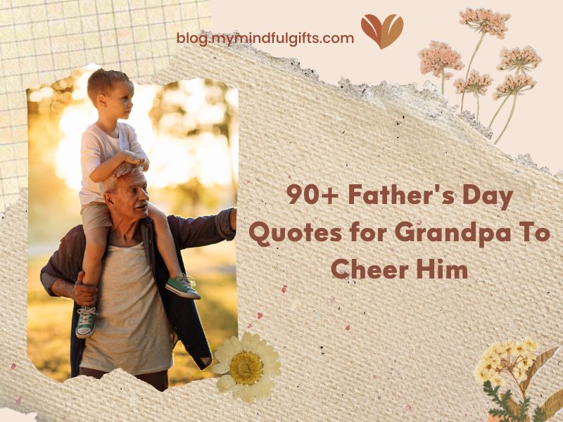90+ Father’s Day Quotes for Grandpa To Cheer Him