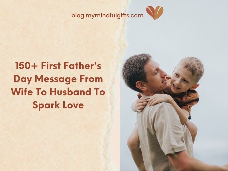 150+ Heartfelt First Father’s Day Messages From Wife To Husband To Spark Love
