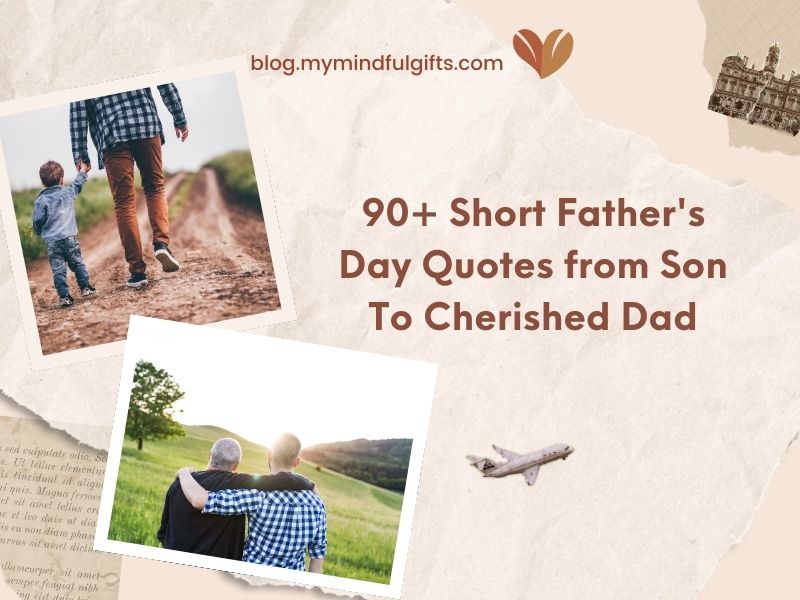 90+ Short Father’s Day Quotes from Son To Cherished Dad