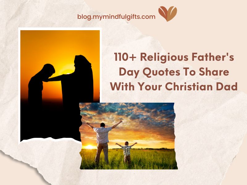 110+ Religious Father’s Day Quotes To Share With Your Christian Dad