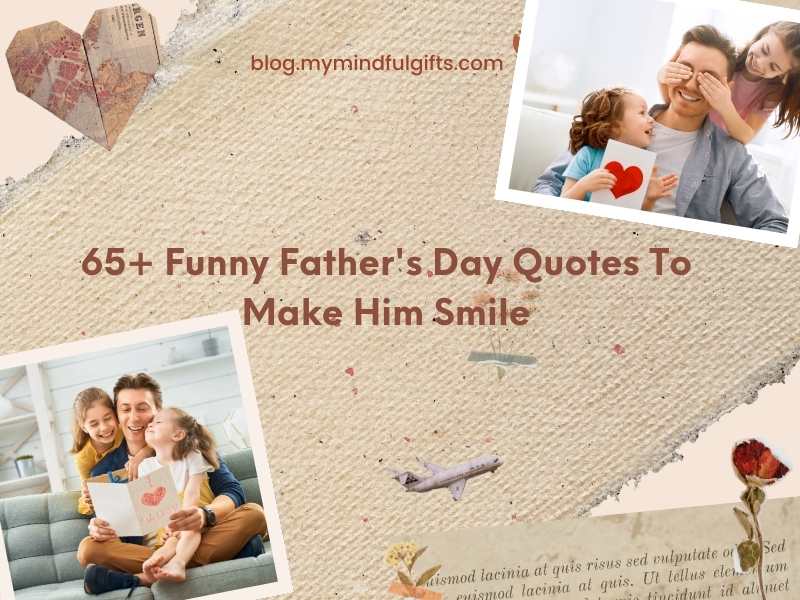 65+ Funny Father’s Day Quotes To Make Him Smile