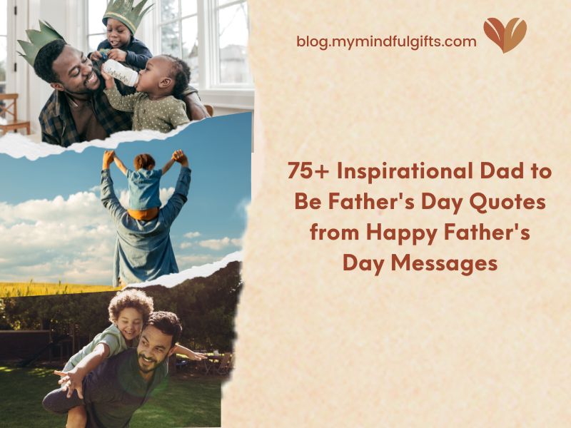 75+ Inspirational Dad to Be Father’s Day Quotes from Happy Father’s Day Messages