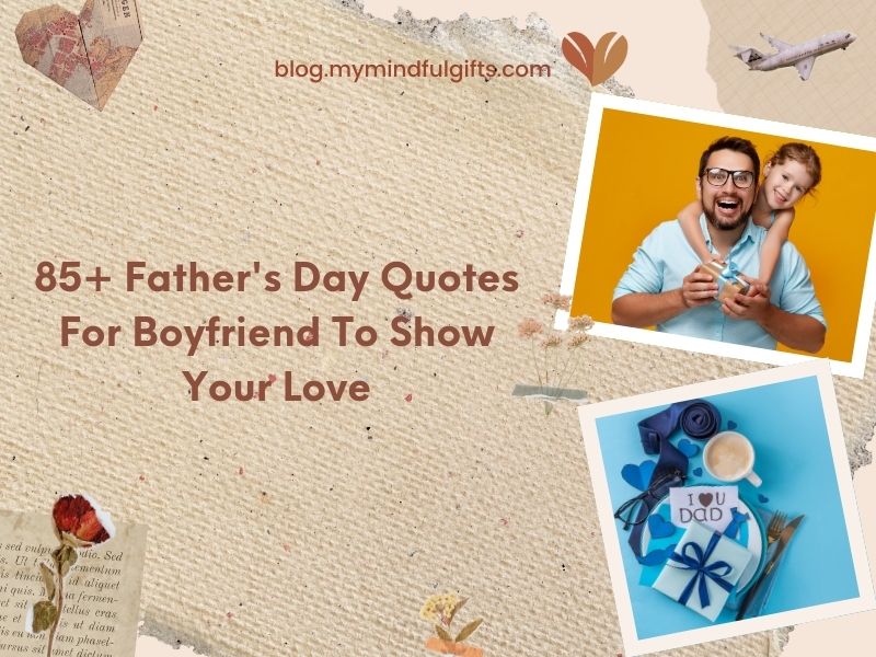 85+ Father’s Day Quotes For Boyfriend To Show Your Love