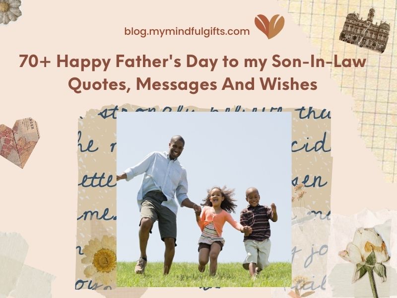 70+ Happy Father’s Day To My Son-In-Law Quotes, Messages And Wishes