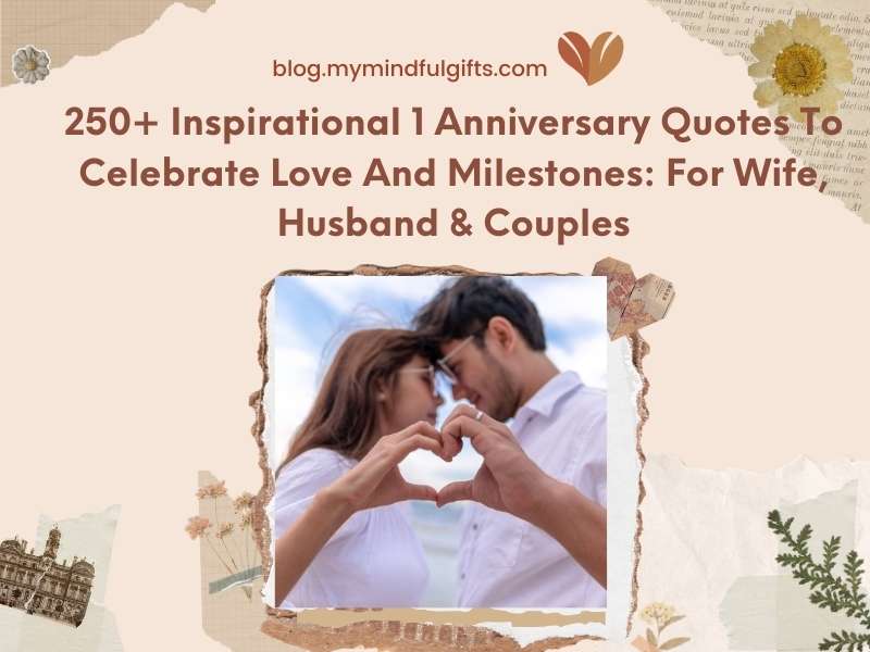 250+ Inspirational 1 Anniversary Quotes To Celebrate Love And Milestones For Wife, Husband & Couples