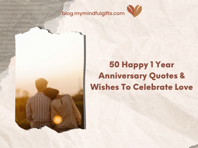 50 Happy 1 Year Anniversary Quotes & Wishes To Celebrate Love