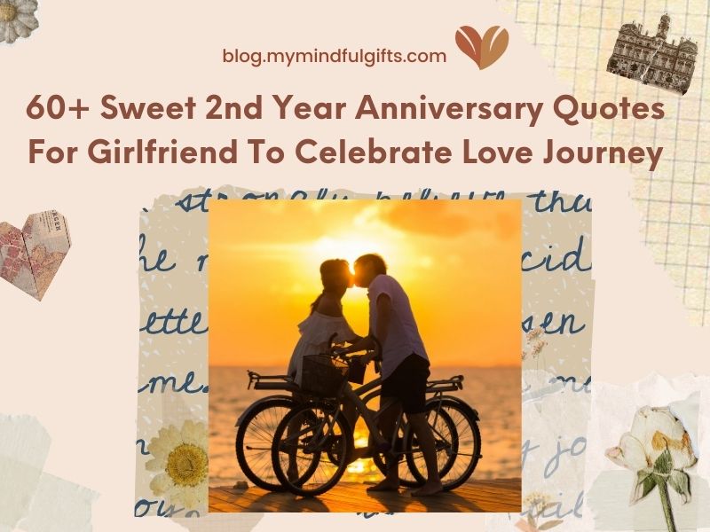 60+ Sweet 2nd Year Anniversary Quotes For Girlfriend To Celebrate Love Journey