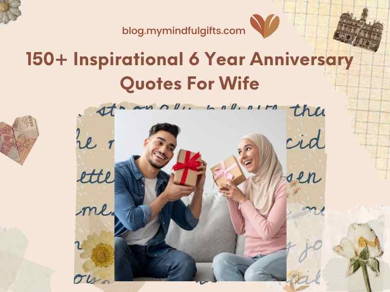 150+ Best 6 Year Anniversary Quotes For Wife