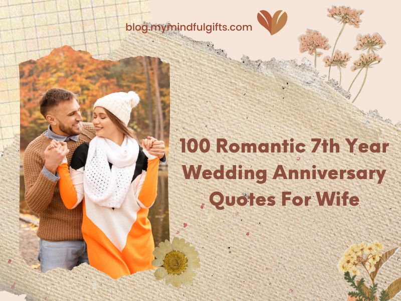 100 Romantic 7th Wedding Anniversary Quotes For Wife
