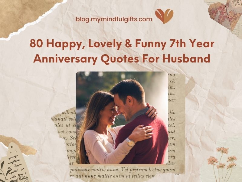 80 Lovely & Funny 7th Year Anniversary Quotes For Husband