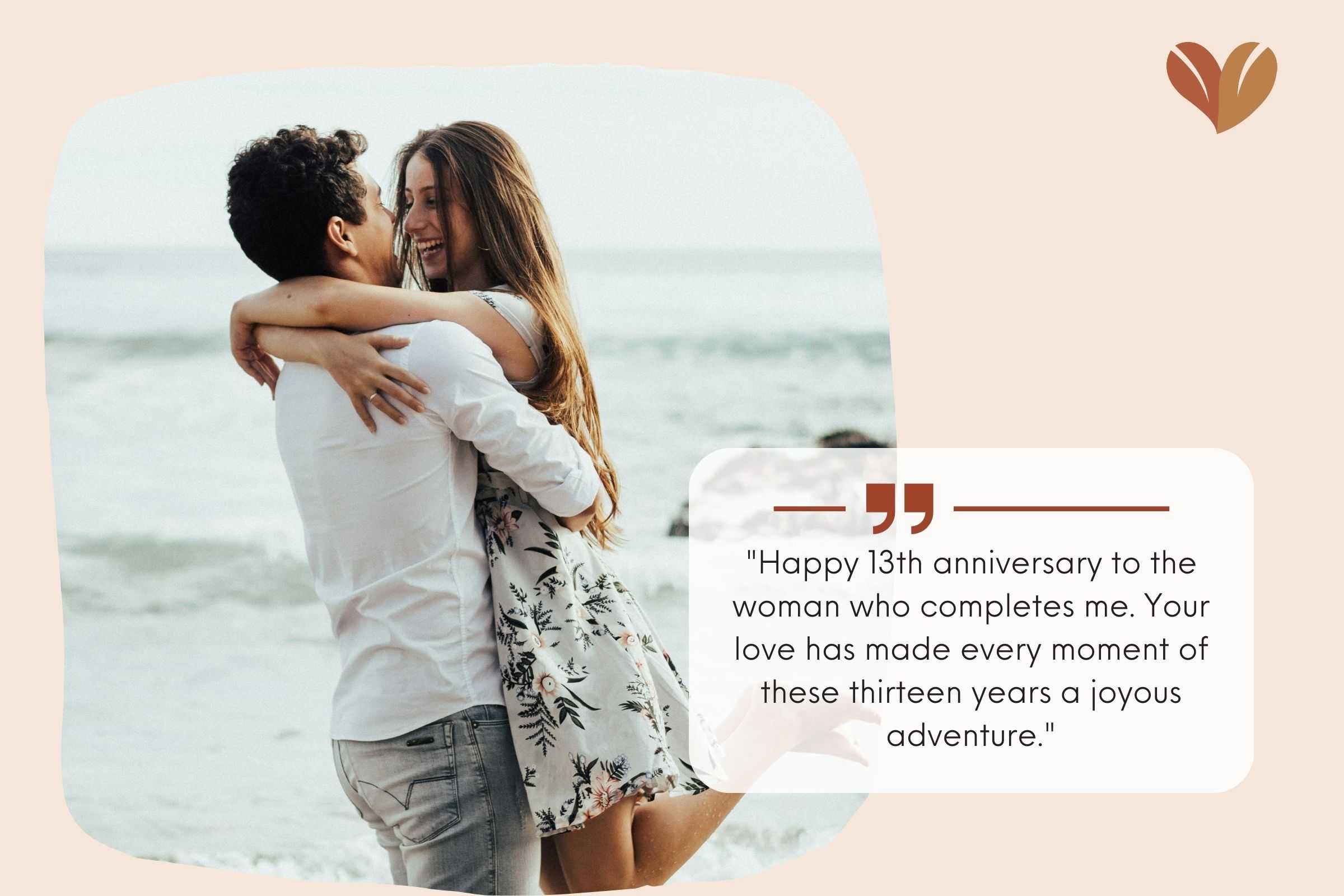 13th anniversary quotes for wife can perfectly capture the love and joy shared over more than a decade of marriage.