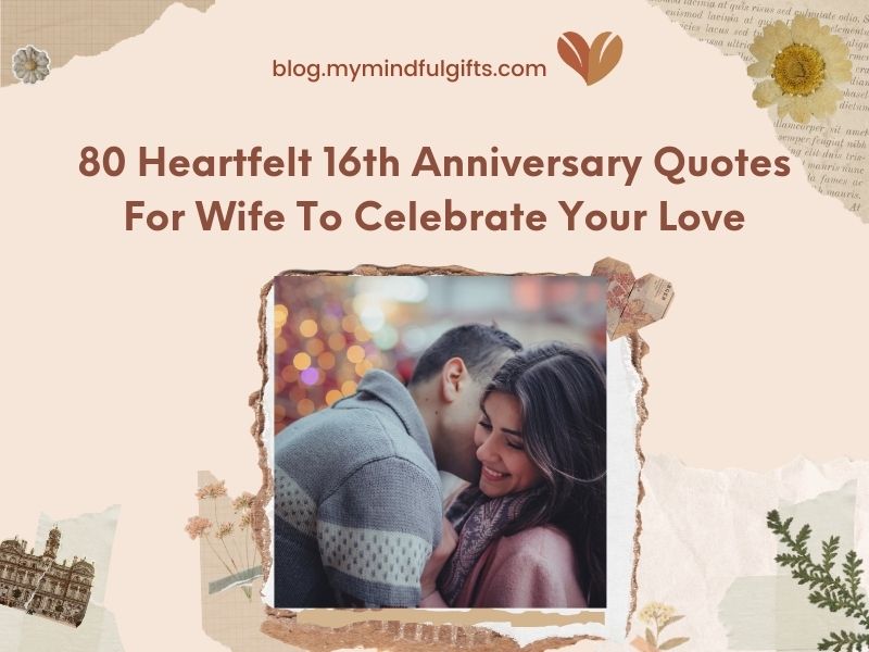 80 Heartfelt 16th Anniversary Quotes For Wife To Celebrate Your Love