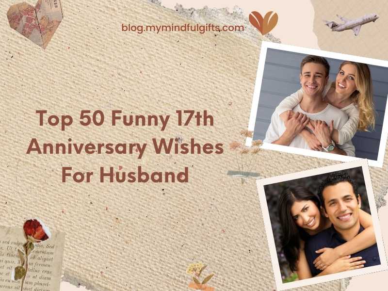 Top 50 Funny 17th Anniversary Wishes For Husband