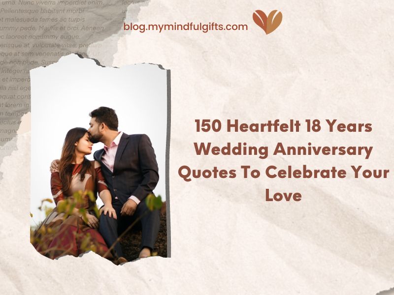 150 Heartfelt 18 Years Wedding Anniversary Quotes To Celebrate Your Love