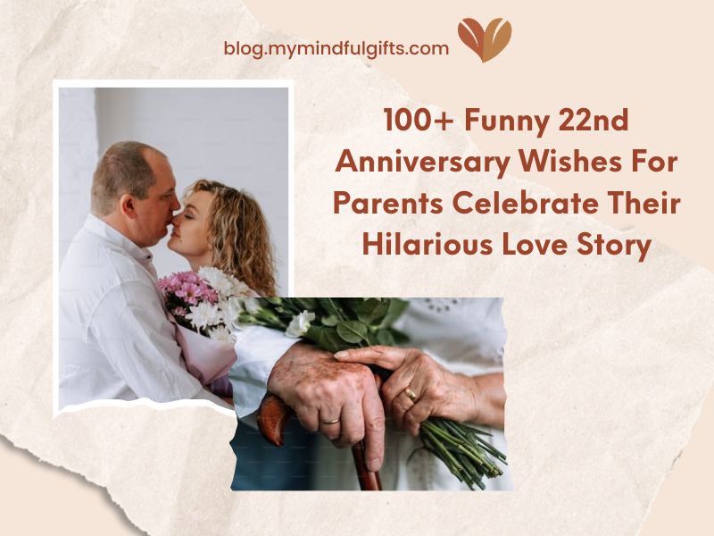 100+ Funny 22nd Anniversary Wishes For Parents Celebrate Their Hilarious Love Story