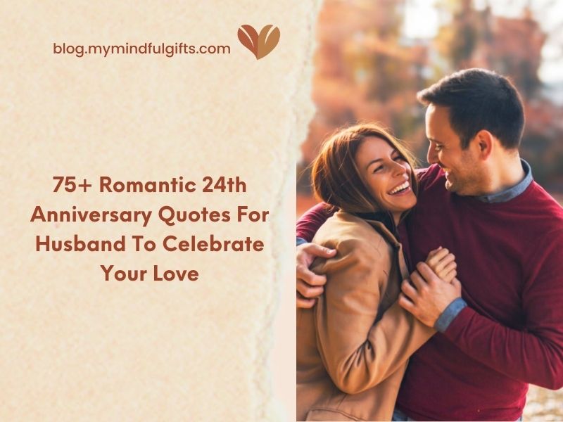 75+ Romantic 24th Anniversary Quotes For Husband To Celebrate Your Love