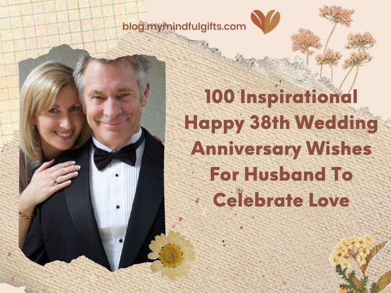 100 Inspirational Happy 38th Wedding Anniversary Wishes For Husband To Celebrate Love