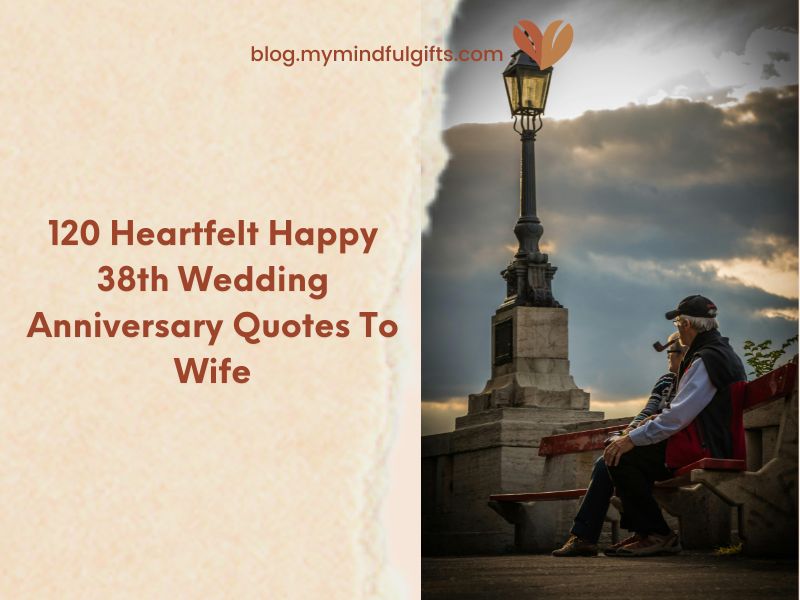 120 Heartfelt Happy 38th Wedding Anniversary Quotes To Wife