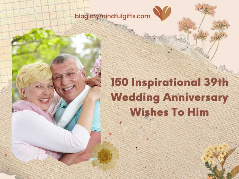 150 Inspirational 39th Wedding Anniversary Wishes To Him