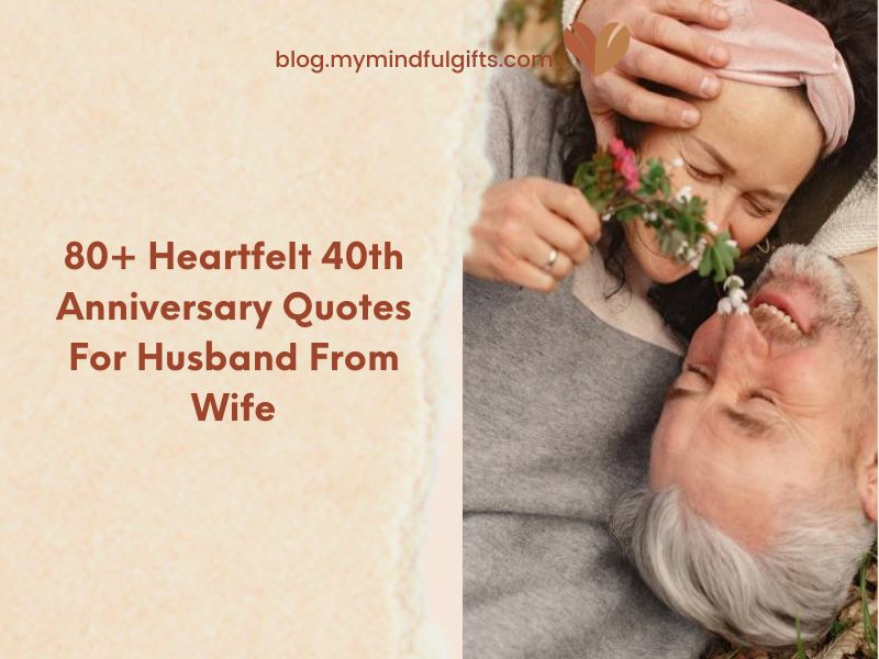 80+ Heartfelt 40th Anniversary Quotes For Husband From Wife