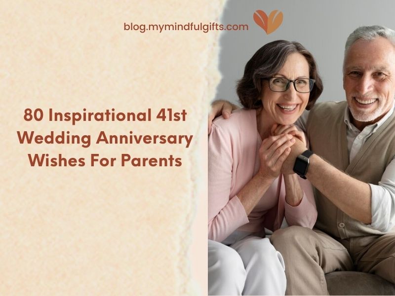 80 Inspirational 41st Wedding Anniversary Wishes For Parents