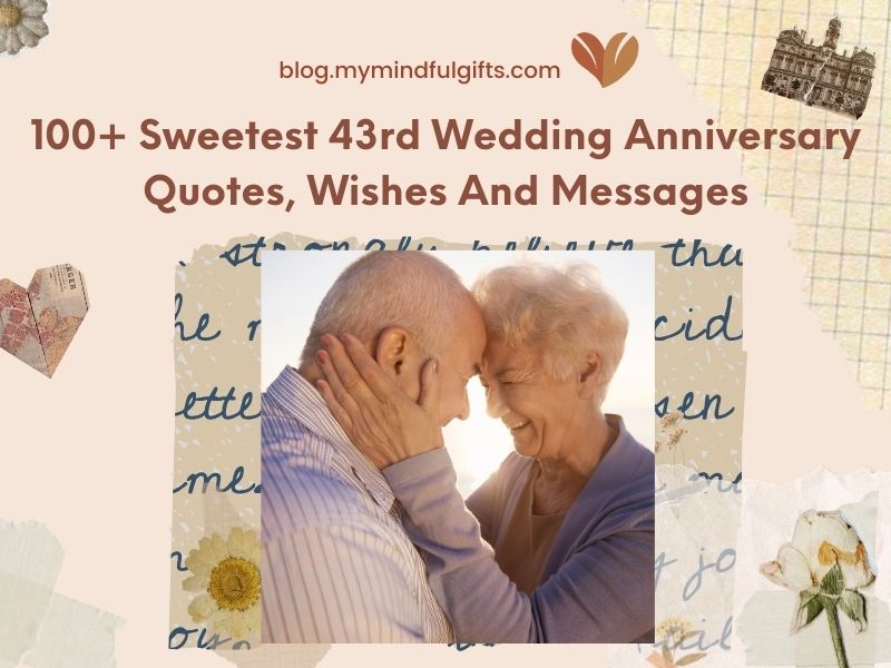 100+ Sweetest 43rd Wedding Anniversary Quotes, Wishes And Messages