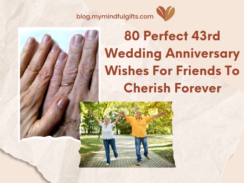 80 Perfect 43rd Wedding Anniversary Wishes For Friends To Cherish Forever