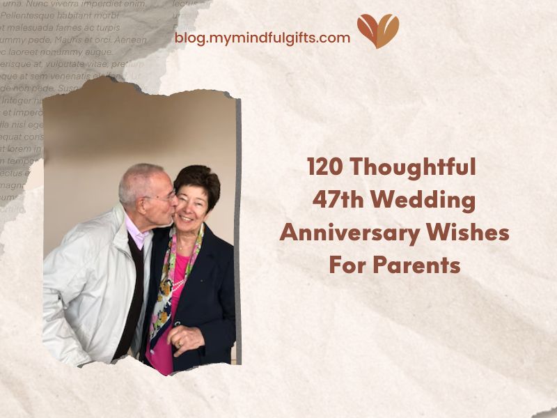 120 Thoughtful 47th Wedding Anniversary Wishes For Parents