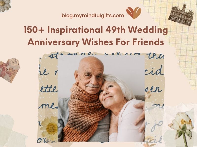 150+ Inspirational 49th Wedding Anniversary Wishes For Friends